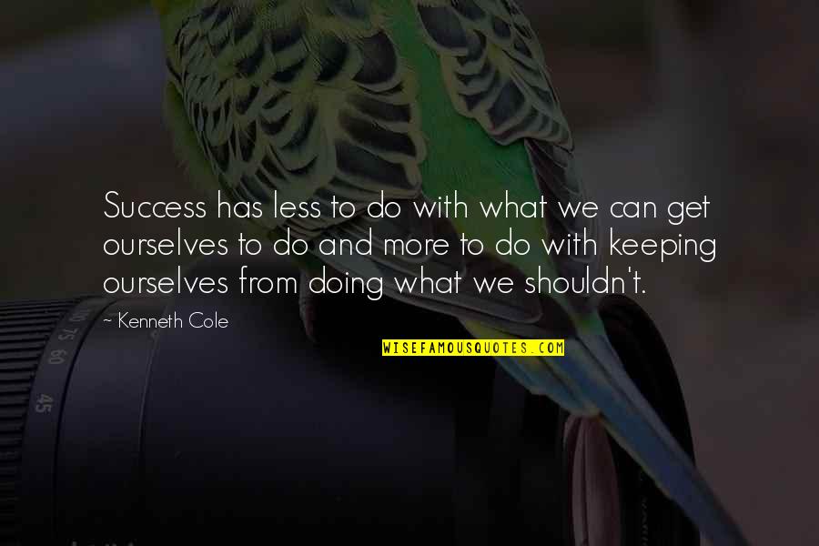 Doing The Best We Can Quotes By Kenneth Cole: Success has less to do with what we