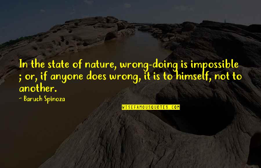 Doing The Impossible Quotes By Baruch Spinoza: In the state of nature, wrong-doing is impossible