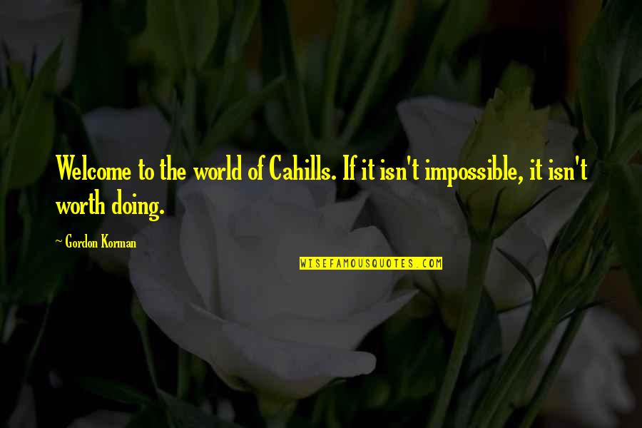Doing The Impossible Quotes By Gordon Korman: Welcome to the world of Cahills. If it