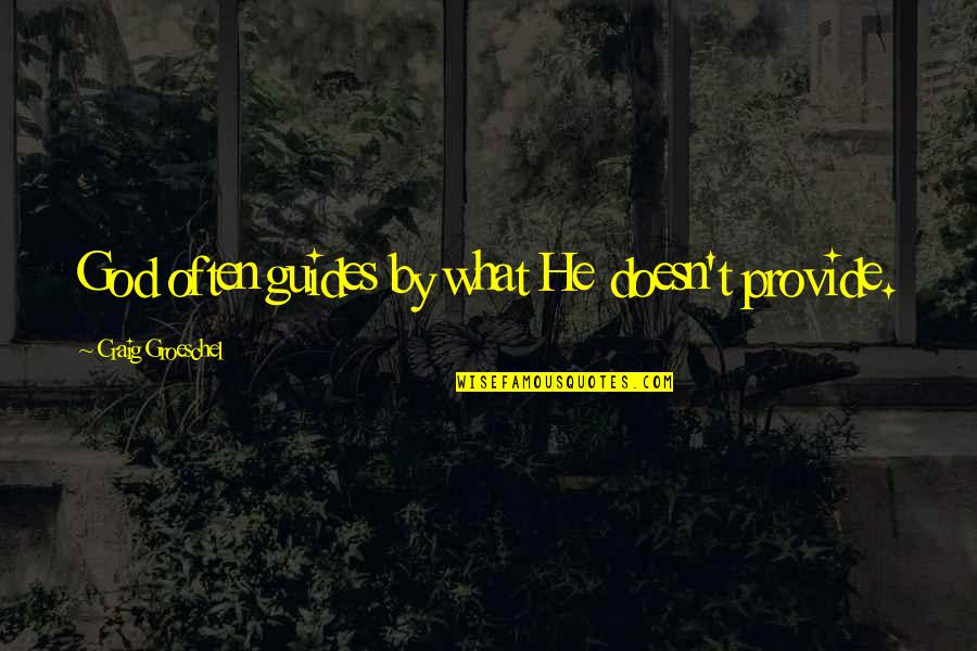 Doing The Laundry Quotes By Craig Groeschel: God often guides by what He doesn't provide. Doing The Laundry Quotes By Craig Groeschel: God often guides by what He doesn't provide.