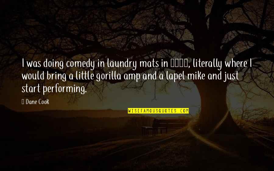 Doing The Laundry Quotes By Dane Cook: I was doing comedy in laundry mats in Doing The Laundry Quotes By Dane Cook: I was doing comedy in laundry mats in