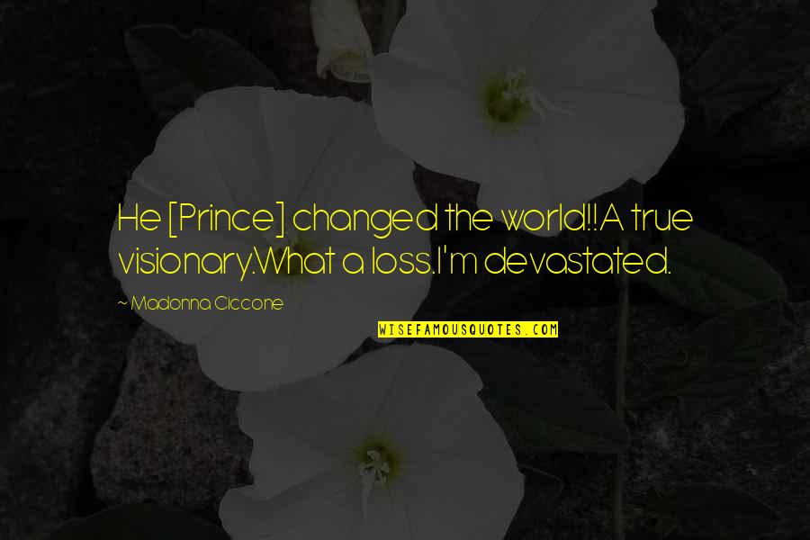 Doing The Laundry Quotes By Madonna Ciccone: He [Prince] changed the world!!A true visionary.What a