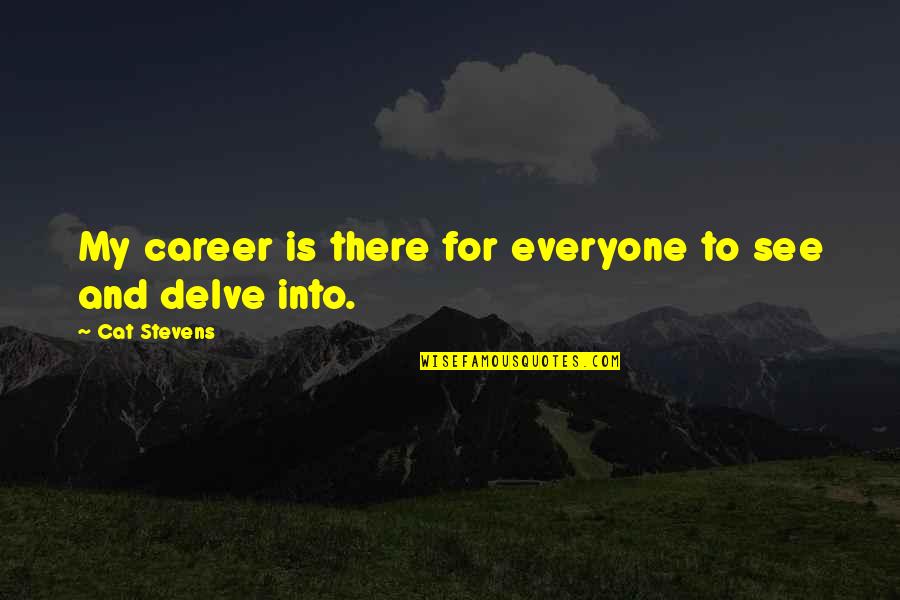 Doing The Same Thing Over And Over Again Quotes By Cat Stevens: My career is there for everyone to see Doing The Same Thing Over And Over Again Quotes By Cat Stevens: My career is there for everyone to see