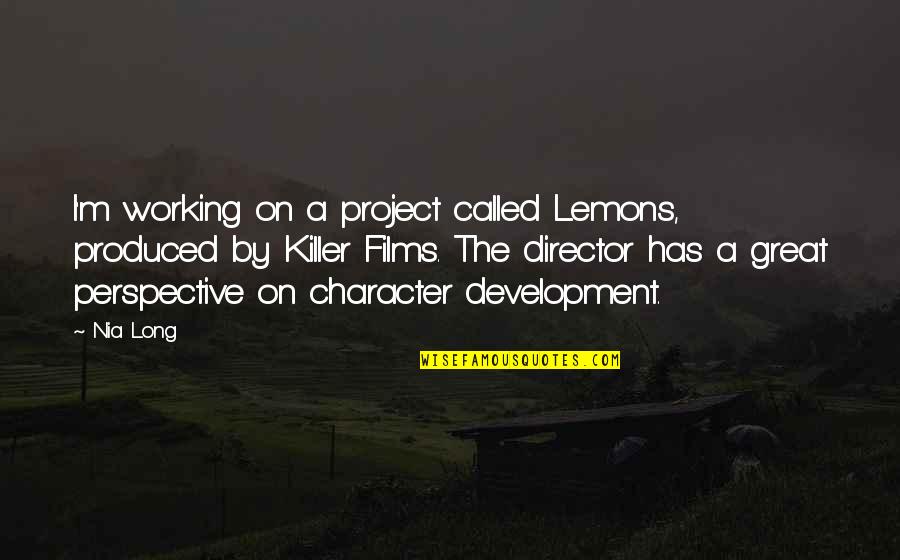 Doing Things First Quotes By Nia Long: I'm working on a project called Lemons, produced