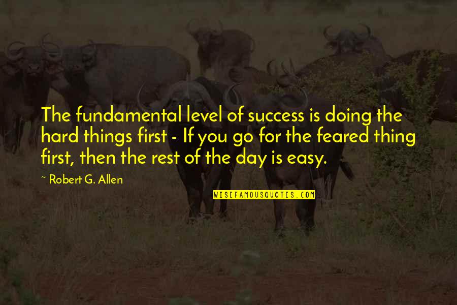 Doing Things First Quotes By Robert G. Allen: The fundamental level of success is doing the
