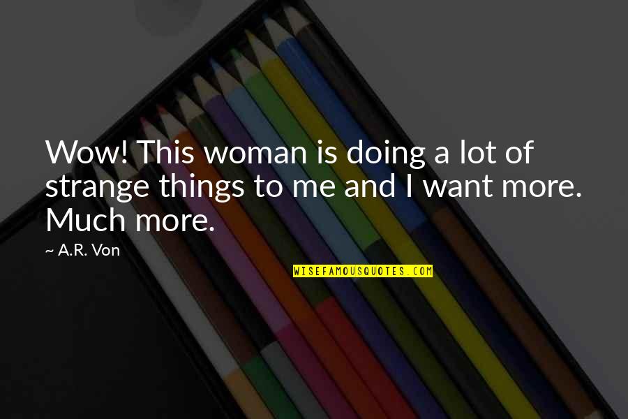 Doing Things For Love Quotes By A.R. Von: Wow! This woman is doing a lot of