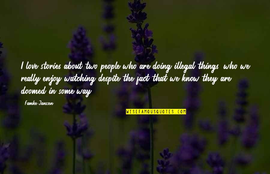 Doing Things For Love Quotes By Famke Janssen: I love stories about two people who are Doing Things For Love Quotes By Famke Janssen: I love stories about two people who are