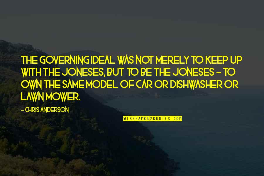 Doing Things For The Greater Good Quotes By Chris Anderson: The governing ideal was not merely to keep Doing Things For The Greater Good Quotes By Chris Anderson: The governing ideal was not merely to keep