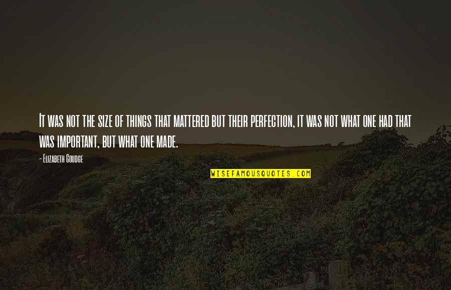 Doing Things Half Hearted Quotes By Elizabeth Goudge: It was not the size of things that