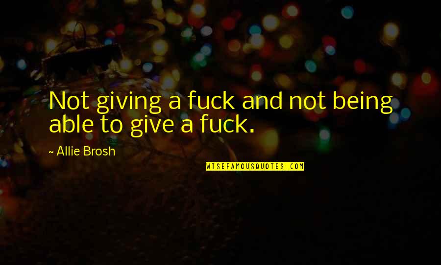 Doing Things Last Minute Quotes By Allie Brosh: Not giving a fuck and not being able