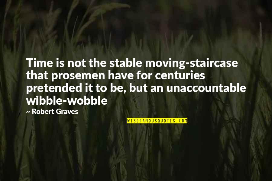 Doing Things Out Of Guilt Quotes By Robert Graves: Time is not the stable moving-staircase that prosemen