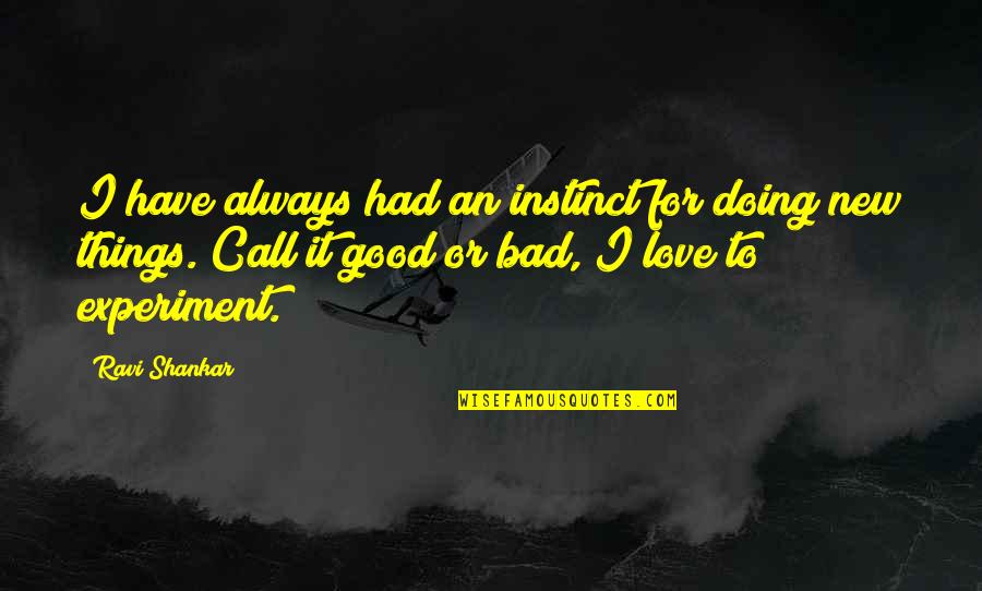 Doing Things Out Of Love Quotes By Ravi Shankar: I have always had an instinct for doing