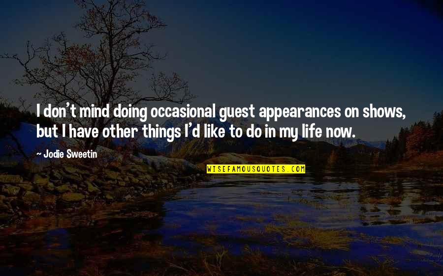 Doing Things You Don't Like Quotes By Jodie Sweetin: I don't mind doing occasional guest appearances on