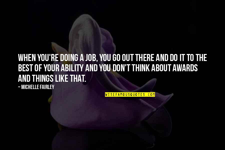 Doing Things You Don't Like Quotes By Michelle Fairley: When you're doing a job, you go out