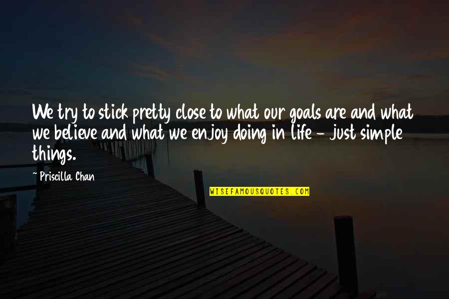 Doing Things You Enjoy Quotes By Priscilla Chan: We try to stick pretty close to what