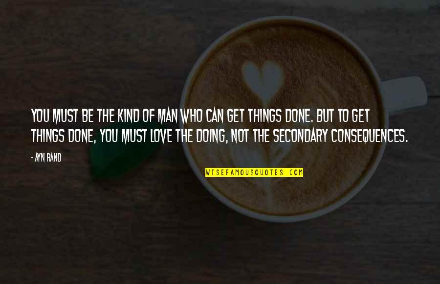 Doing Things You Love Quotes By Ayn Rand: You must be the kind of man who