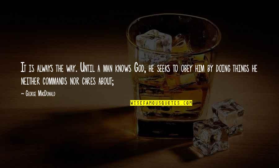 Doing Things Your Own Way Quotes By George MacDonald: It is always the way. Until a man