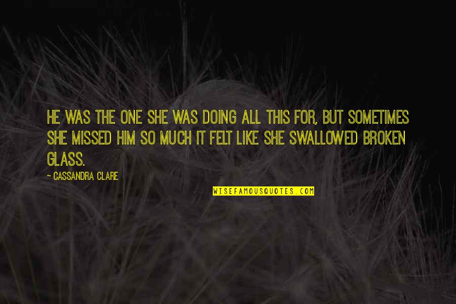 Doing This Quotes By Cassandra Clare: He was the one she was doing all
