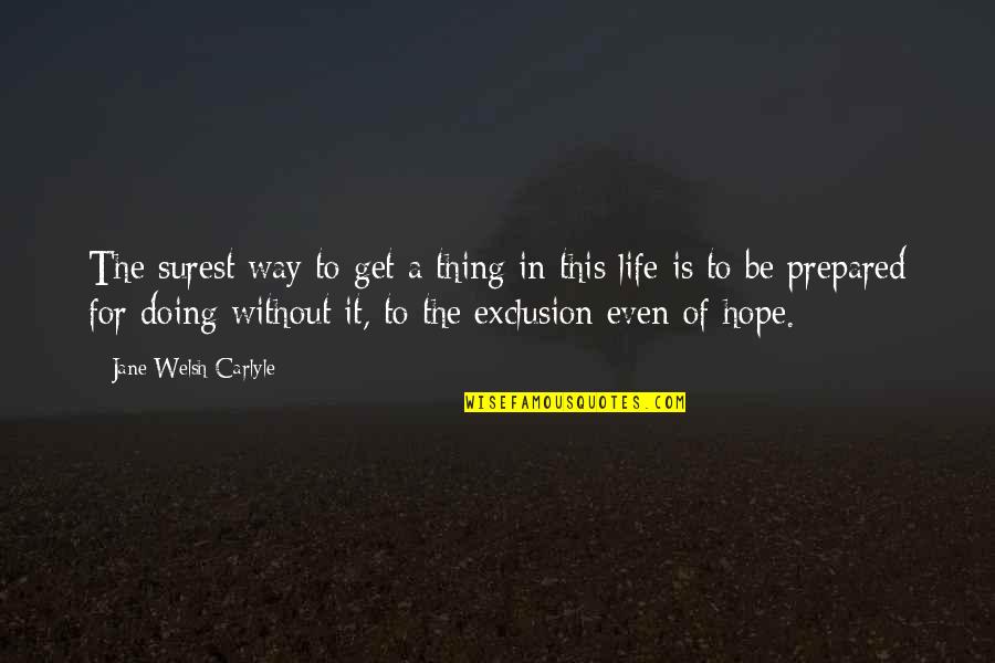 Doing This Quotes By Jane Welsh Carlyle: The surest way to get a thing in
