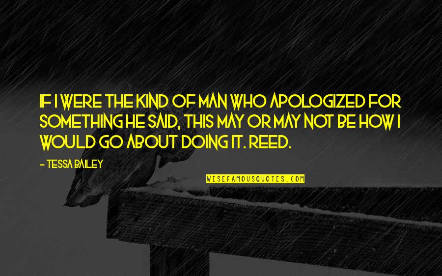 Doing This Quotes By Tessa Bailey: If I were the kind of man who