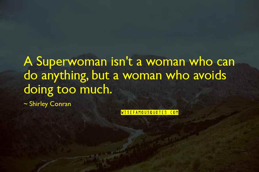 Doing Too Much Quotes By Shirley Conran: A Superwoman isn't a woman who can do