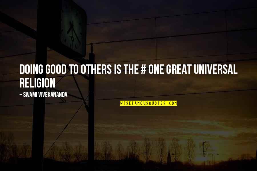 Doing Unto Others Quotes By Swami Vivekananda: Doing good to others is the # one