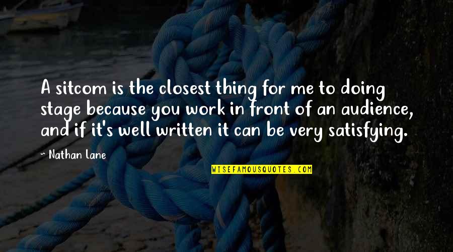 Doing Well At Work Quotes By Nathan Lane: A sitcom is the closest thing for me