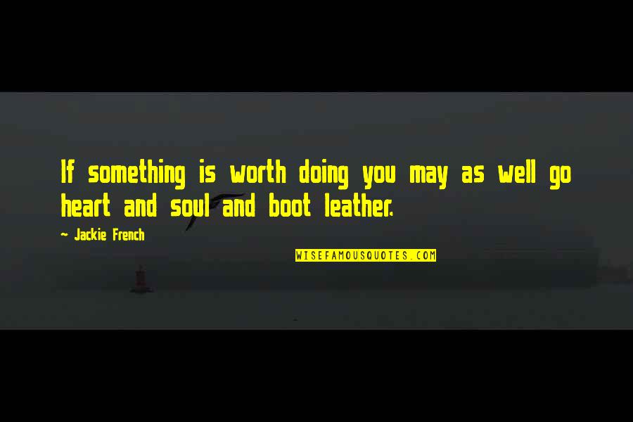 Doing Well In Life Quotes By Jackie French: If something is worth doing you may as