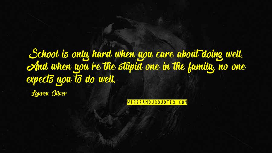 Doing Well In School Quotes By Lauren Oliver: School is only hard when you care about