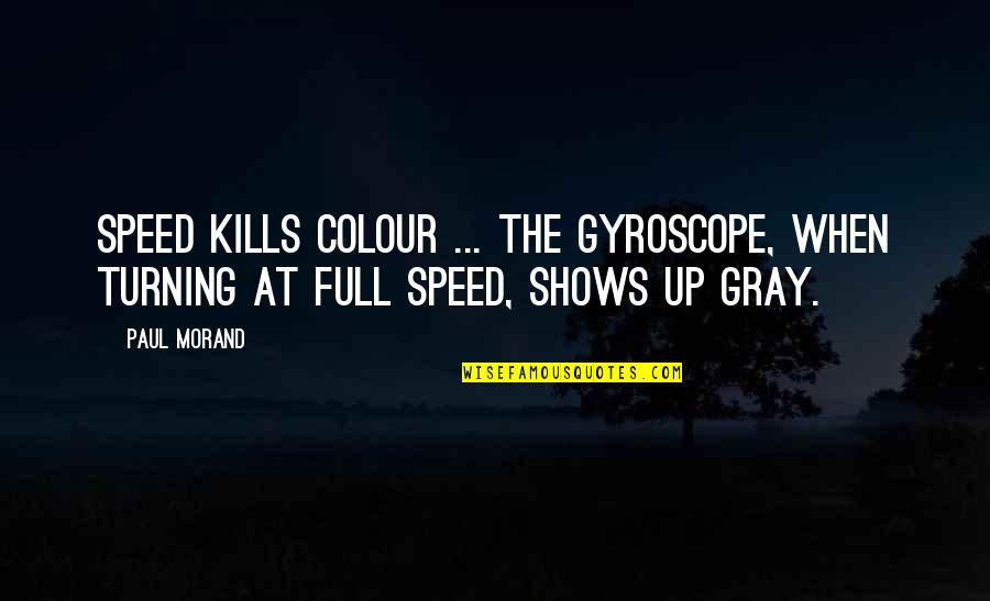 Doing Well In School Quotes By Paul Morand: Speed kills colour ... the gyroscope, when turning