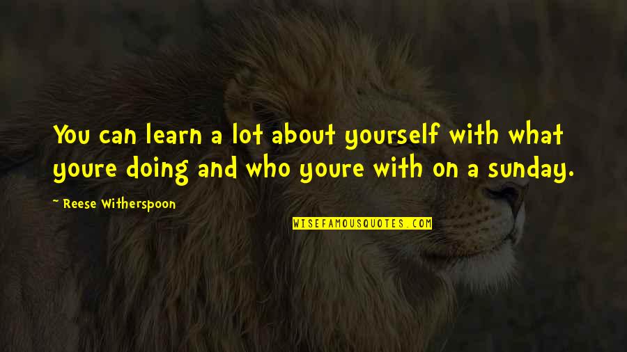 Doing What Best For Yourself Quotes By Reese Witherspoon: You can learn a lot about yourself with