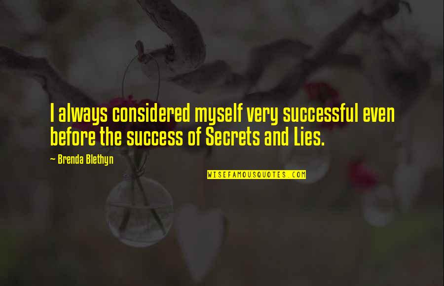 Doing What Is Morally Right Quotes By Brenda Blethyn: I always considered myself very successful even before