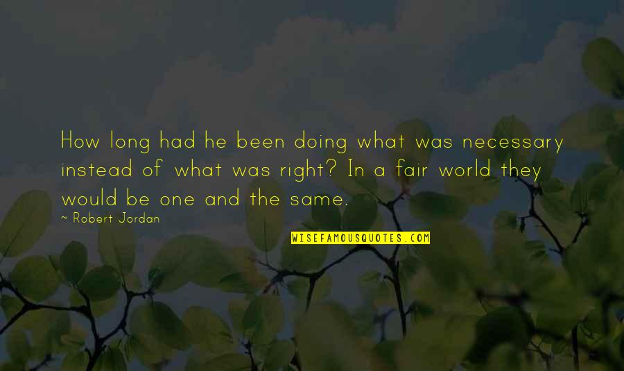 Doing What Is Necessary Quotes By Robert Jordan: How long had he been doing what was