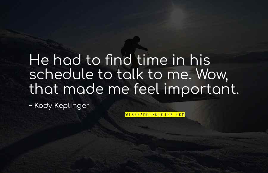 Doing What Is Right For Your Family Quotes By Kody Keplinger: He had to find time in his schedule