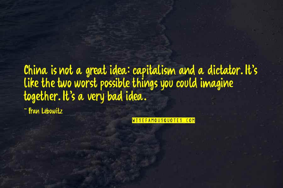Doing What Makes You Happy Tumblr Quotes By Fran Lebowitz: China is not a great idea: capitalism and Doing What Makes You Happy Tumblr Quotes By Fran Lebowitz: China is not a great idea: capitalism and