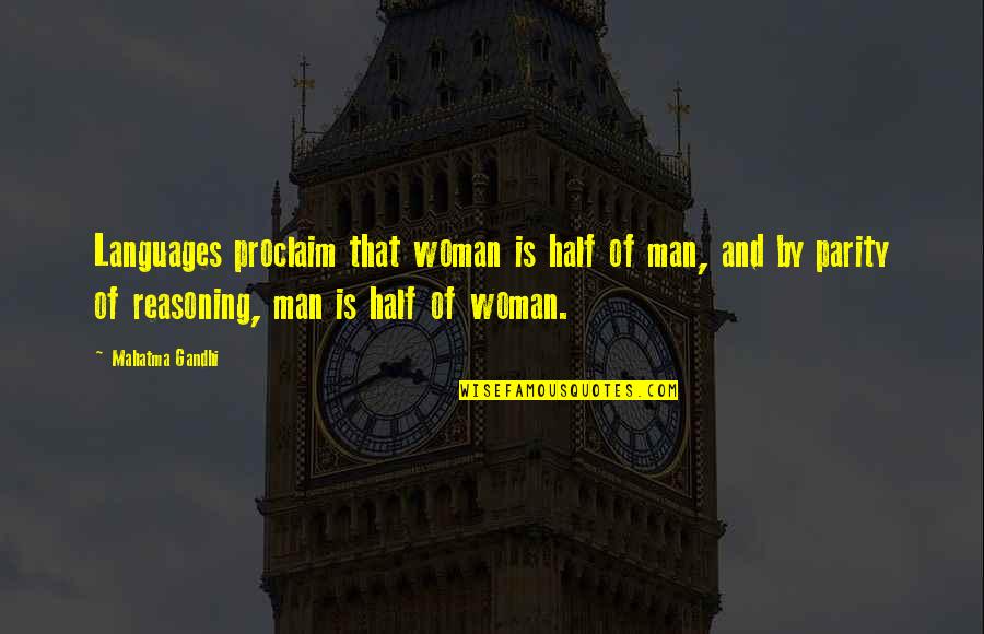 Doing What Others Won't Quotes By Mahatma Gandhi: Languages proclaim that woman is half of man,