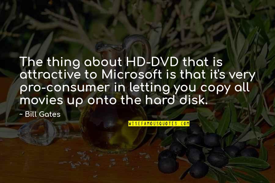 Doing What They Say You Can't Quotes By Bill Gates: The thing about HD-DVD that is attractive to