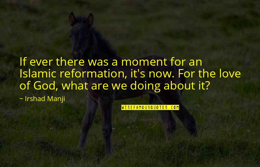 Doing What We Love Quotes By Irshad Manji: If ever there was a moment for an