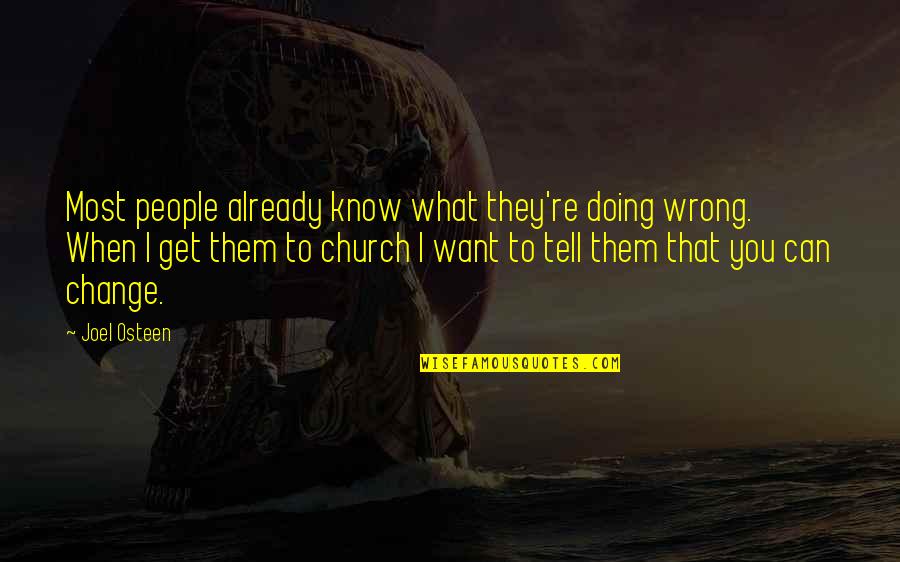 Doing What We Want Quotes By Joel Osteen: Most people already know what they're doing wrong.