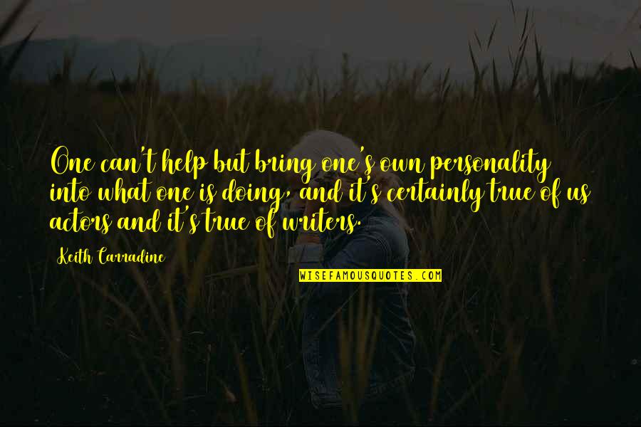 Doing What You Can To Help Quotes By Keith Carradine: One can't help but bring one's own personality