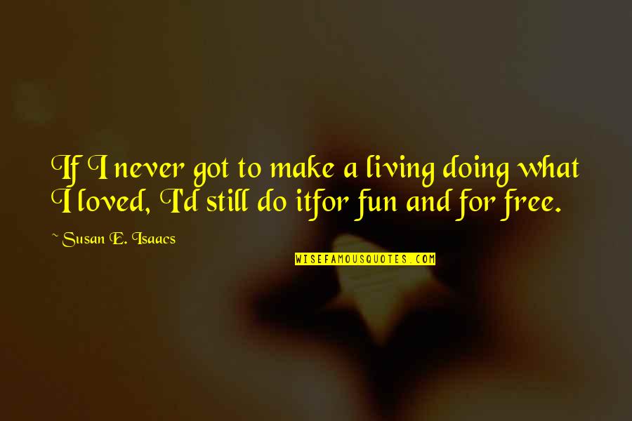 Doing What You Got To Do Quotes By Susan E. Isaacs: If I never got to make a living