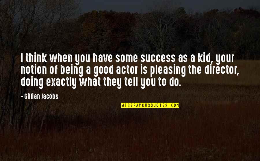 Doing What You Have To Do Quotes By Gillian Jacobs: I think when you have some success as