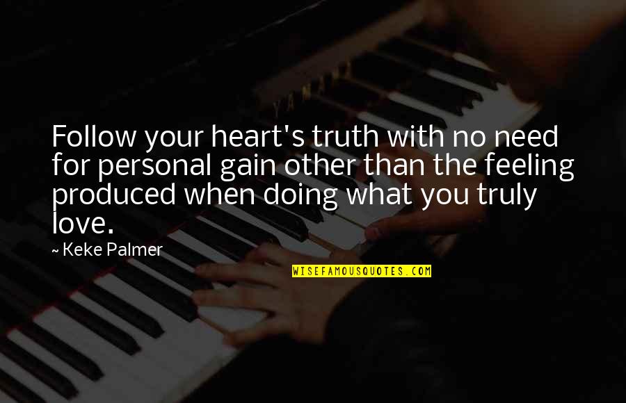 Doing What You Love Quotes By Keke Palmer: Follow your heart's truth with no need for