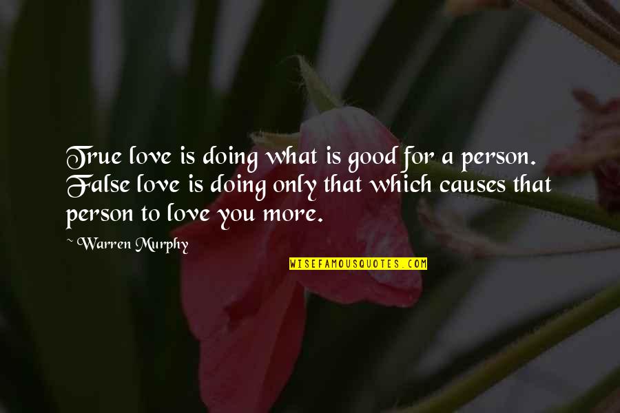 Doing What You Love Quotes By Warren Murphy: True love is doing what is good for