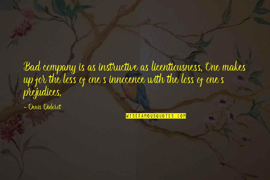 Doing What You Say You Are Going To Do Quotes By Denis Diderot: Bad company is as instructive as licentiousness. One