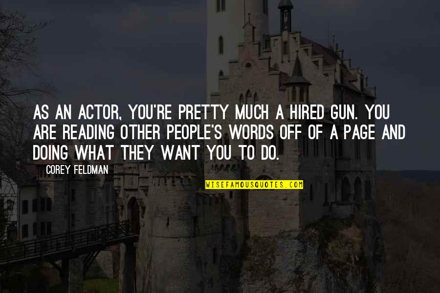 Doing What You Want Quotes By Corey Feldman: As an actor, you're pretty much a hired