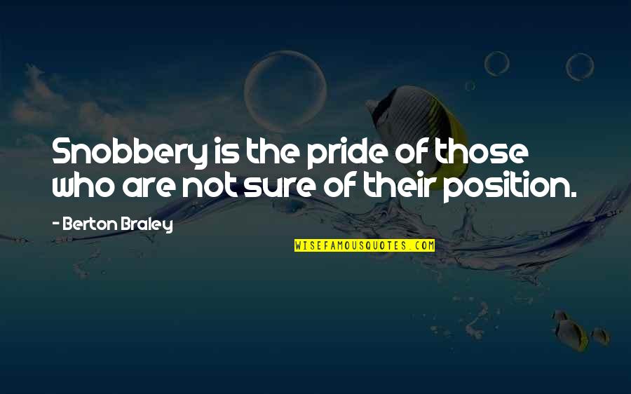 Doing Whatever You Want Tumblr Quotes By Berton Braley: Snobbery is the pride of those who are