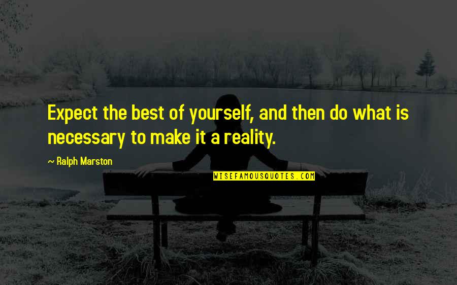 Doing What's Best Quotes By Ralph Marston: Expect the best of yourself, and then do