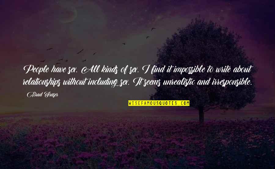 Doing What's Right For Your Family Quotes By Brad Fraser: People have sex. All kinds of sex. I