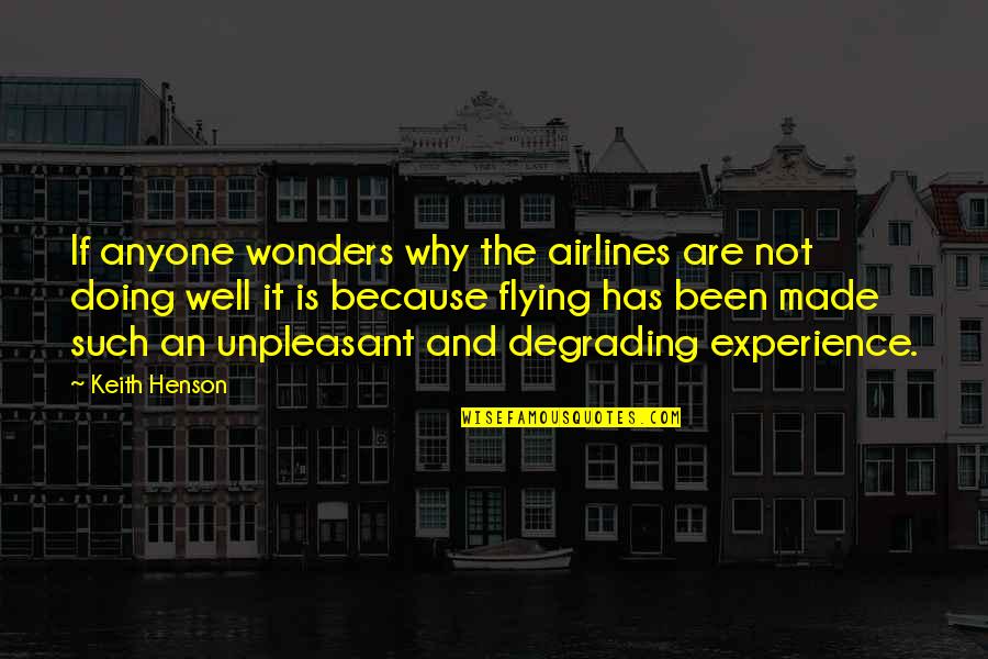 Doing Wonders Quotes By Keith Henson: If anyone wonders why the airlines are not